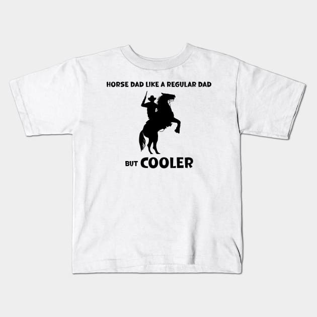 Horse Dad Like a Regular Dad But  Cooler Kids T-Shirt by SavageArt ⭐⭐⭐⭐⭐